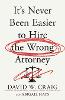 It's Never Been Easier to Hire the Wrong Attorney