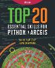 Top 20 Essential Skills for Python in ArcGIS