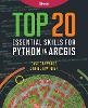 Top 20 Essential Skills for Python in ArcGIS