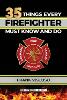 35 Things Every Firefighter Must Know and Do
