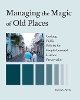 Managing the Magic of Old Places