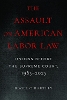The Assault on American Labor Law