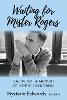 Waiting for Mister Rogers