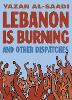 Lebanon Is Burning and Other Dispatches