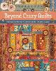Beyond Crazy Quilts