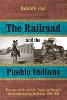 The Railroad and the Pueblo Indians