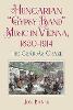 Hungarian “Gypsy-Band” Music in Vienna, 1850-1914