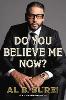 Do You Believe Me Now?