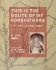 This Is the Route of My Forefathers