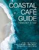 The Coastal Café Guide