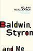 Baldwin, Styron and Me