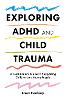 Trauma, ADHD and Child Protection