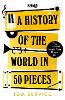A History of the World in 100 Pieces