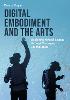 Digital Embodiment and the Arts