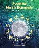 Essential Moon Astrology