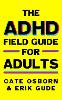 The ADHD Field Guide for Adults