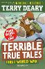 Terrible True Tales: First World War