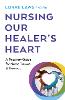 Nursing Our Healer's Heart