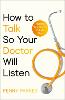 How To Talk So Your Doctor Will Listen