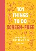 101 Things for Kids to do Screen-Free