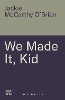 We Made It, Kid