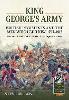 King George's Army - British Regiments and the Men Who Led Them 1793-1815 Volume 4
