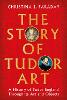 The Story of Tudor Art