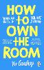 How to Own the Room