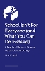 School Isn't For Everyone (and what you can do instead)
