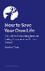 How to Save Your Own Life