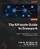 The Ultimate Guide to Snowpark