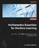 Mathematics Essentials for Machine Learning