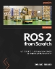 ROS 2 from Scratch