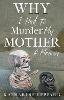 Why I Had to Murder my Mother