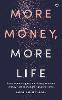 More Money, More Life