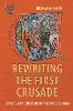Rewriting the First Crusade