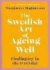 The Swedish Art of Ageing Well