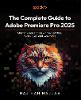 The Complete Guide to Adobe Premiere Pro 2024