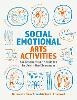 Social Emotional Arts Activities for Teachers and Students to Use in the Classroom