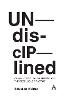 Undisciplined: Of Architectural Nomadism and the Rebellious Practice