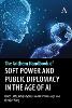 The Anthem Handbook of Soft Power and Public Diplomacy in the Age of AI