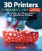 3D Printers: A Beginner's Guide, 2nd Revised and Expanded Edition