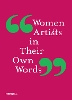 Women Artists in Their Own Words