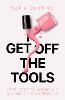 Get off the Tools
