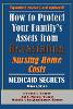 How To Protect Your Family's Assets From Devastating Nursing Home Costs