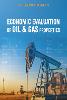 Economic Evaluation of Oil & Gas Properties