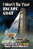 I Won't Be Your ESCAPE GOAT