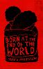 Born at the End of the World