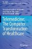 Telemedicine: The Computer Transformation of Healthcare
