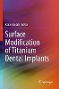 Surface Modification of Titanium Dental Implants